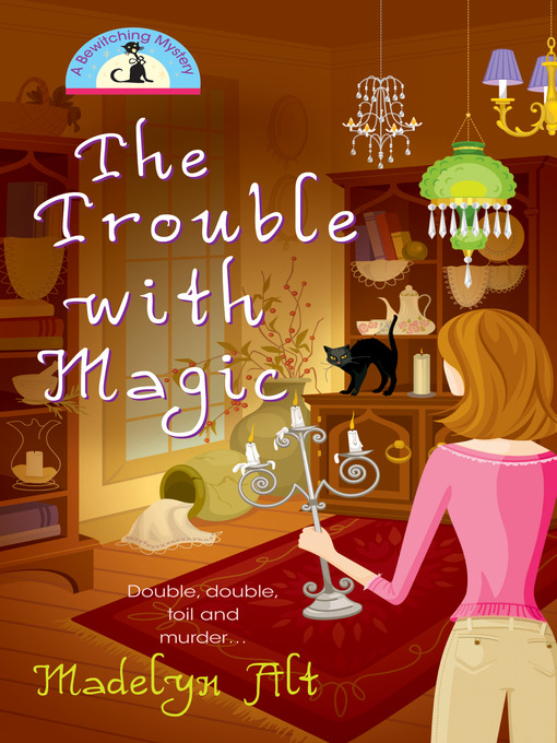 Title details for The Trouble with Magic by Madelyn Alt - Wait list
